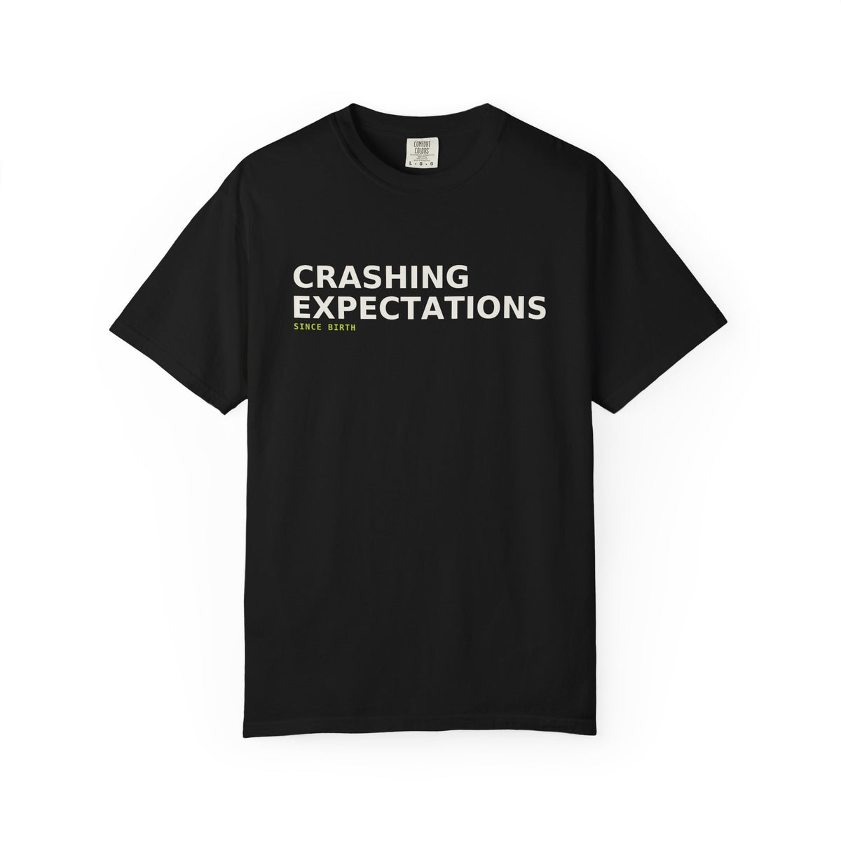 Crashing Expectations Since Birth Tee