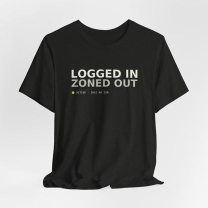 Logged In. Zoned Out. Tee