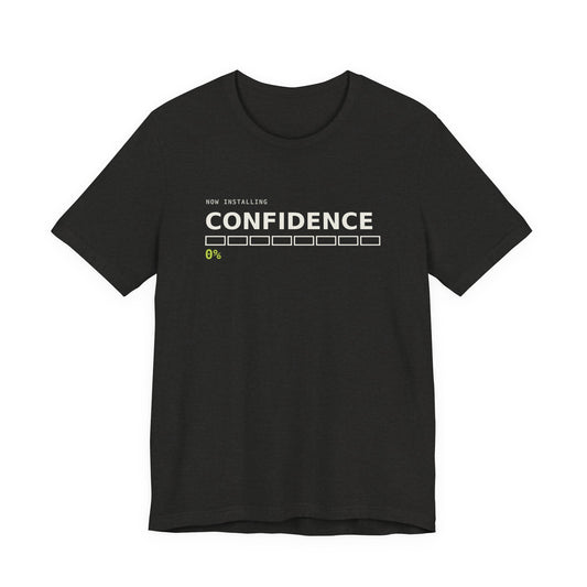 Now Installing Confidence (0%) Tee