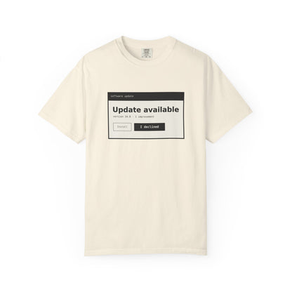 Update Available. I Declined. Tee