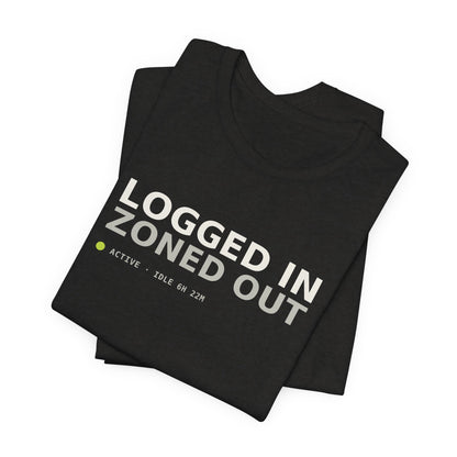 Logged In. Zoned Out. Tee