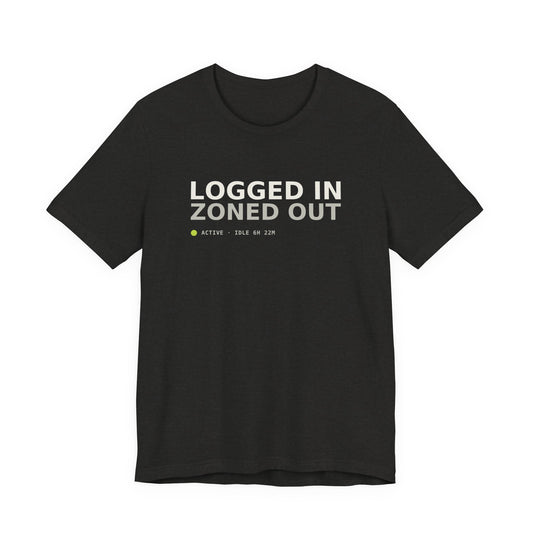 Logged In. Zoned Out. Tee